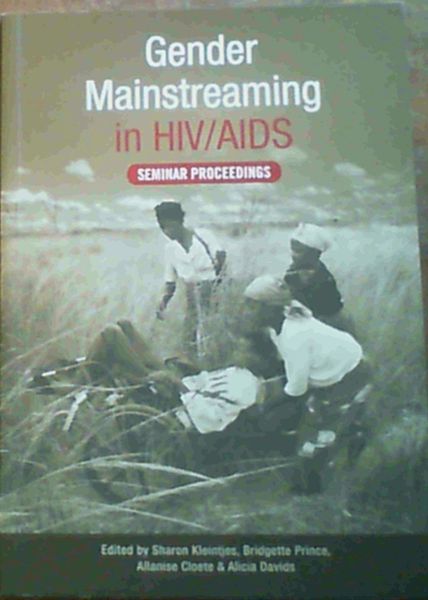 Image for Gender Mainstreaming in HIV/AIDS: Seminar Proceedings from the Satellite Session Held During the 7th AIDS Impact Conference, Cape Town, 2005 Gender Mainstreaming in HIV/AIDS: Seminar Proceedings from the Satellite Session Held During the 7th AIDS Impact Conference, Cape Town, 2005