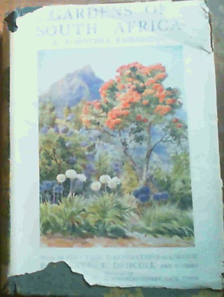 Gardens of South Africa with some Chapters on Practical Gardening under South African Conditions and some Notes on the Cultivation of South African Wild Flowers