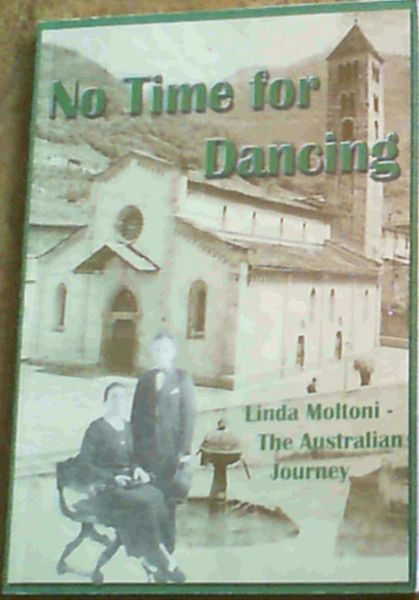 No Time for Dancing - Linda Moltoni - the Australian Journey
