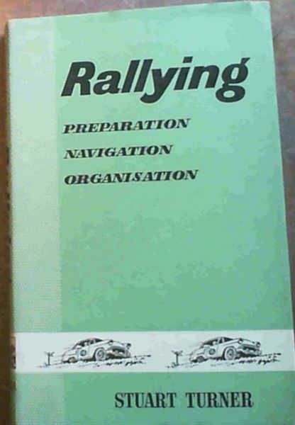 Rallying : Preparation Navigation Organisation