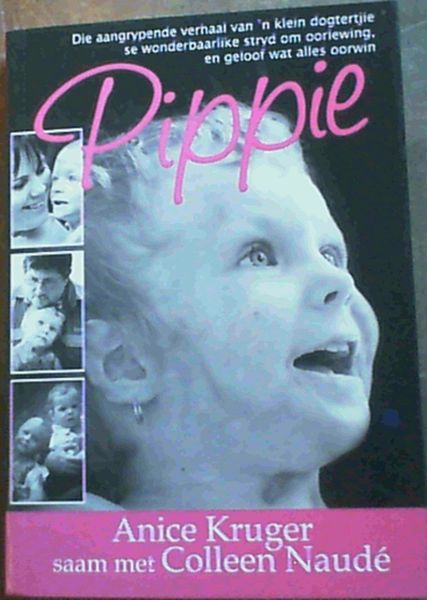 Pippie (Die aangrypende verhaal van 'n klein dogtertjie se wonderbaarlike stryd om oorlewing, en geloof wat alles oorwin)