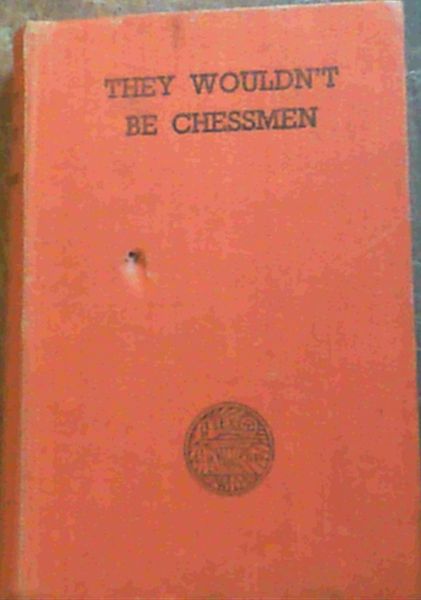 They Wouldn't be Chessmen