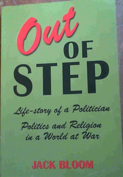 Out of Step: Life-Story of a Politician - Politics and Religion in a World at War