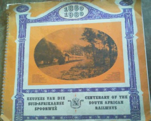 1860 - 1960 Eeufees van die Suid-Afrikaanse Spoorwee/ Centenary of the South African Railways