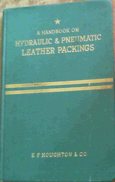 A Handbook on Hydraulic & Pneumatic Leather Packings