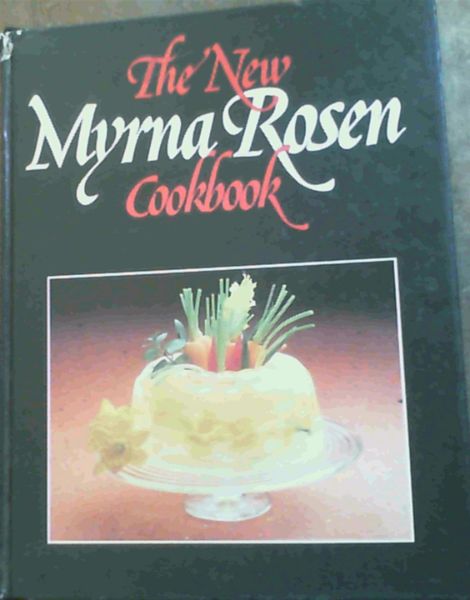 The New Myrna Rosen Cookbook
