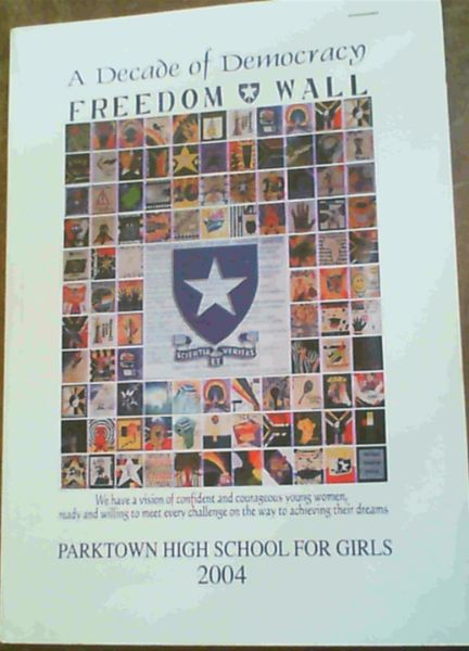 Parktown High School For Girls 2004 A Decade of Democracy