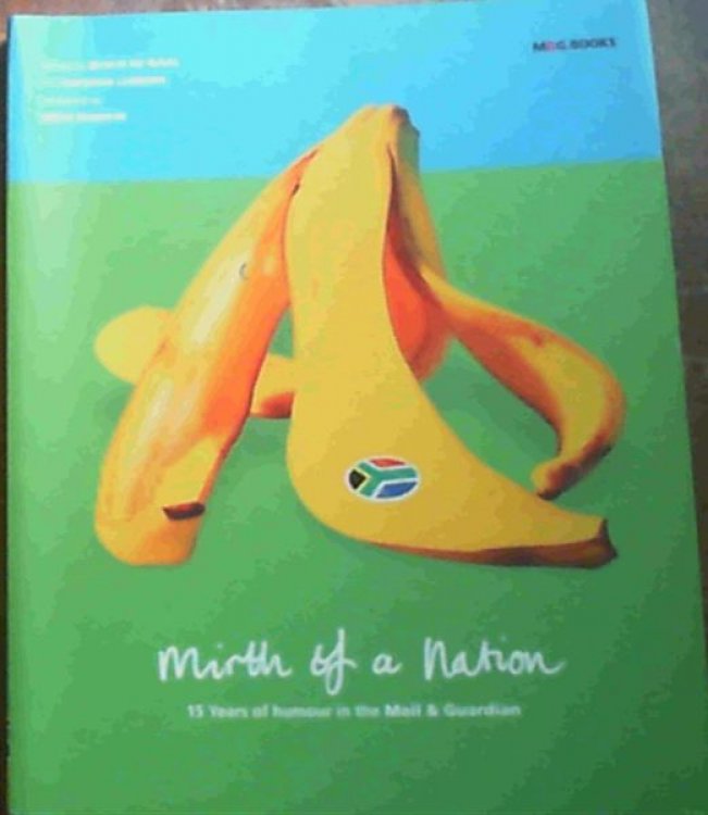Mirth of a Nation: 15 Years of Humour in the Mail & Guardian