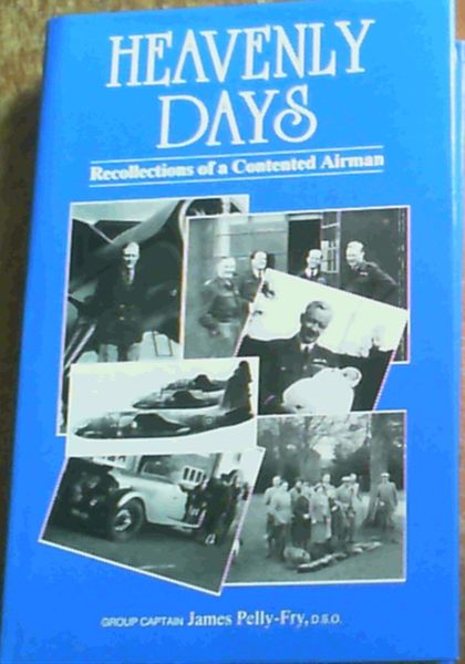 Heavenly Days : Recollections of a Contented Airman