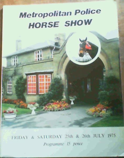 Metropolitan Police Horse Show - Friday & Saturday 25th & 26th July 1975