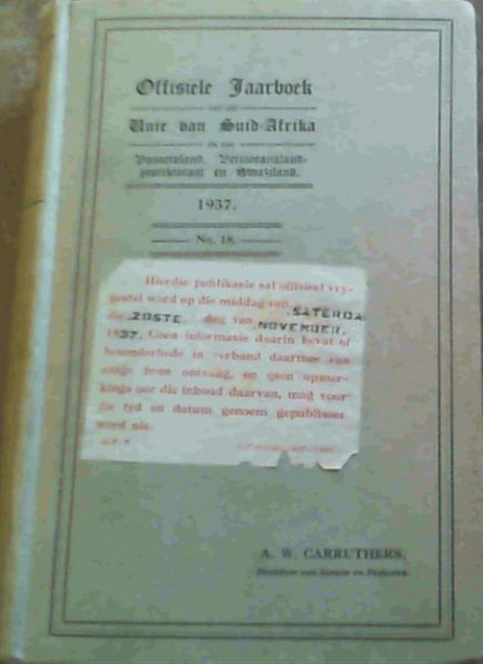 Offisiele Jaarboek van die Unie en van Basoetoland, Betsjoeanaland-protektoraat en Swaziland No 18 1937