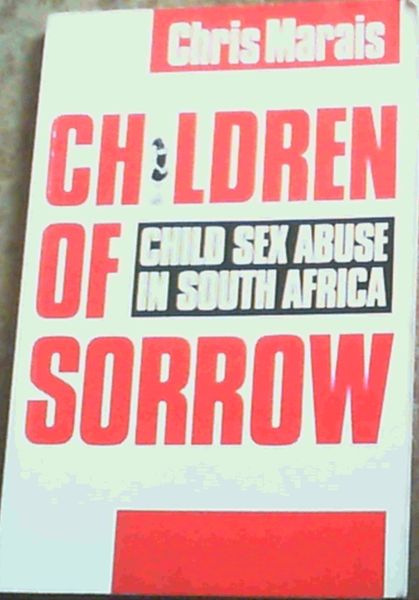 Children of sorrow: Child sex abuse in South Africa