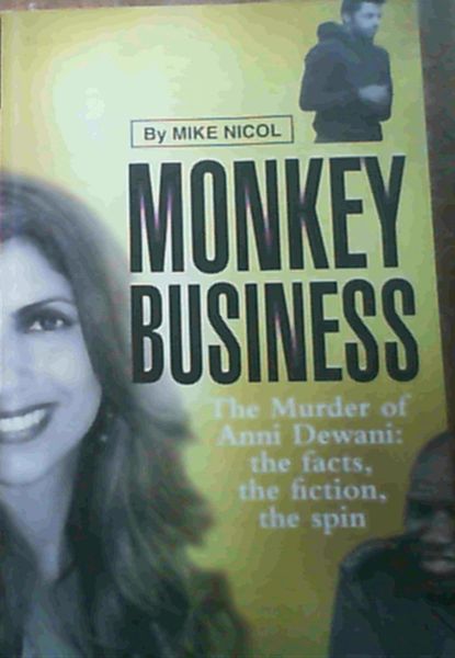 Monkey Business: The Murder of Anni Dewani: The Facts, the Fiction, the Spin