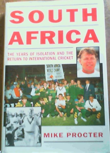 South Africa; The Years Of Isolation & The Return To International Cricket