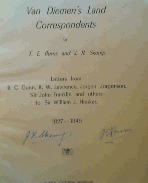 Van Diemen's Land Correspondents: Letters from C. Gunn, R. W. Lawrence, Jorgen Jorgenson, Sir John Franklin and others to Sir William J. Hooker