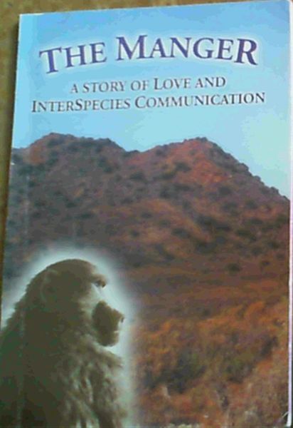 The Manger; A Story Of Love & Interspecies Communication