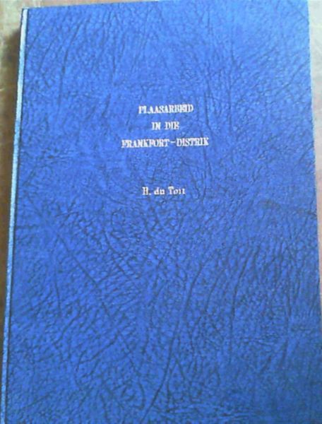 Plaasarbeid in the Frankfort-Distrik; Tesis ingelewer vir die Graad van Magister in Lettere en Wysbegeerte aan die Universiteit van Stellenbosch