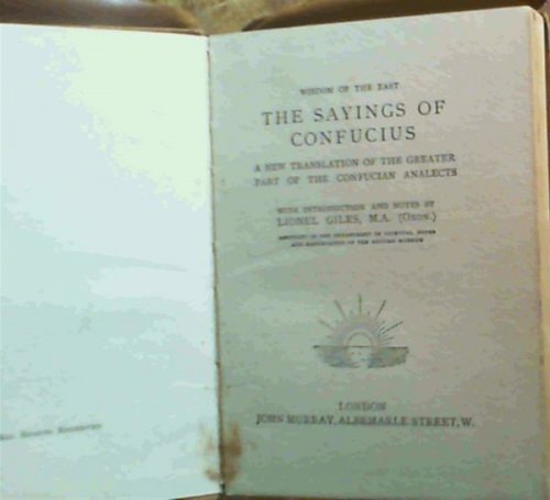 The Sayings of Confucius - a new translation of the Greater Part of the Confucian Dialects