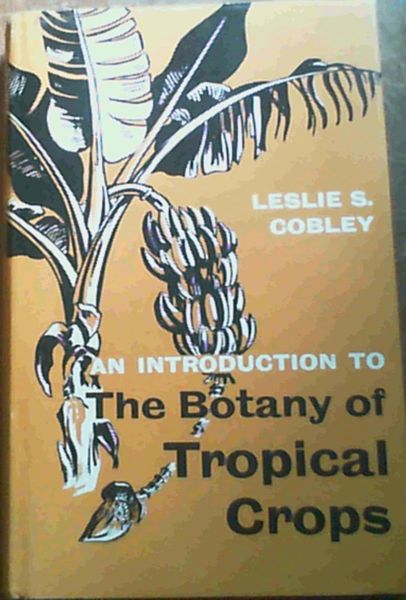 An Introduction To The Botany of Tropical Crops