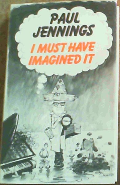 I Must Have Imagined it