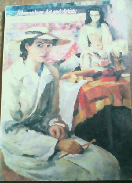 Image for Johannesburg Art and Artists: Selections from a century Johannesburg Art and Artists: Selections from a century