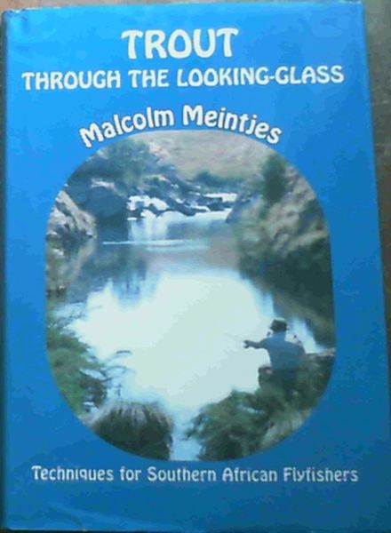 Trout through the looking-glass: Tackle and techniques for Southern African flyfishers