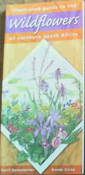 Illustrated Guide to the Wildflowers of Northern South Africa