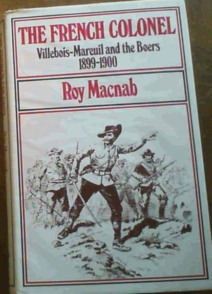 The French Colonel : Villebois - Mareuil and the Boers 1899 - 1900