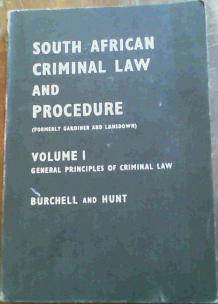 South African Criminal Law and Procedure (formerly Gardiner and Lansdown): General Principles of Criminal Law v. 1