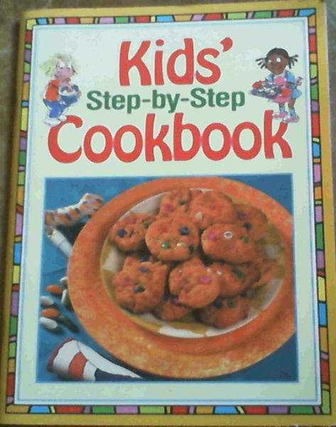 Kid's Step - by - Step Cookbook