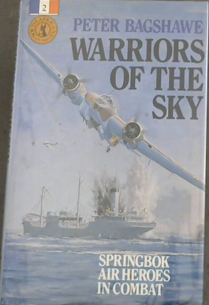 Warriors of the Sky: Springbok Air Heroes in Conflict (South Africans at War)