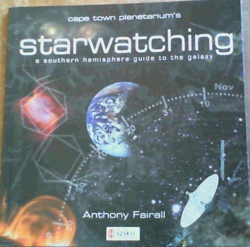 Cape Town Planetarium's Starwatching : A Southern Hemisphere Guide to the Galaxy