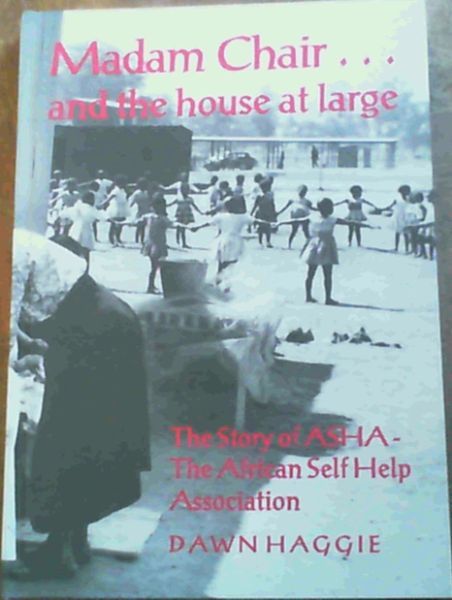Madam Chair-- and the house at large: The story of the African Self Help Association