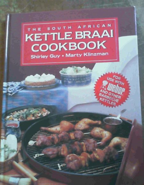 The South African Kettle Braai Cookbook