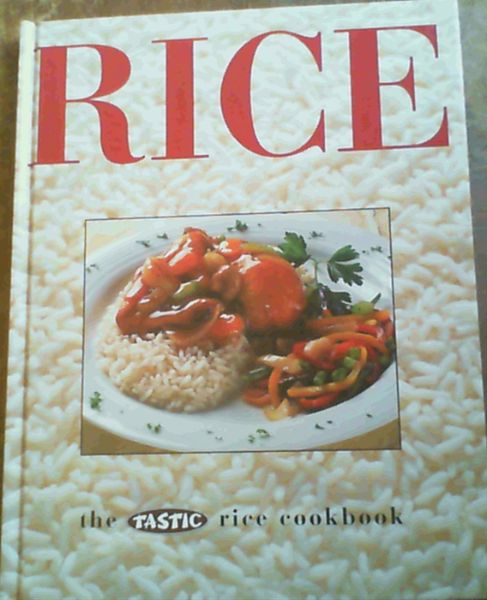 Rice : The Tastic Rice Cookbook