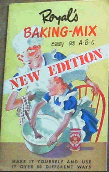 Royal's Baking Mix easy as A.B.C. New Edition - Make it Yourself and use it over 80 different ways