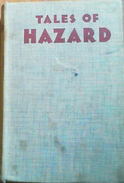 Tales Of Hazard Being The Personal Narratives Of Ten Men Who Have Hazarded Their Lives In The Carrying Out Of Some Important Work