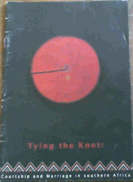 Tying the Knot; Courtship & Marriage in Southern Africa
