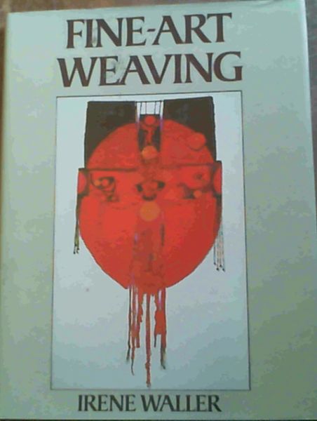 Fine-Art Weaving: A Study of the Work of Artists-Weavers in Britain