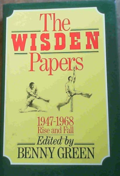 The Wisden Papers 1947-68 - Rise and Fall