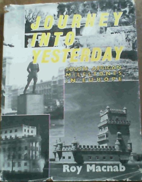Journey into Yesterday - South African Milestones in Europe