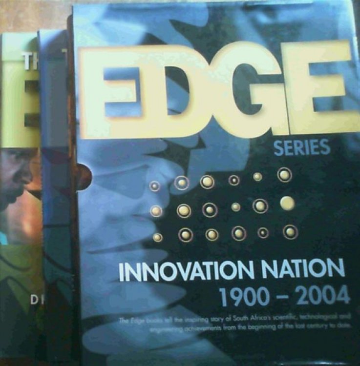 The Edge Series : (The Hidden Edge - Quest for Progress , Innovation in South Africa 1900 - 2000. ; The Competitive Edge - Creating Innovations, Innovation lessons of South African Experience ; The Leading Edge - Dividends of Democracy, Innovation in South Africa 1994 - 2004)