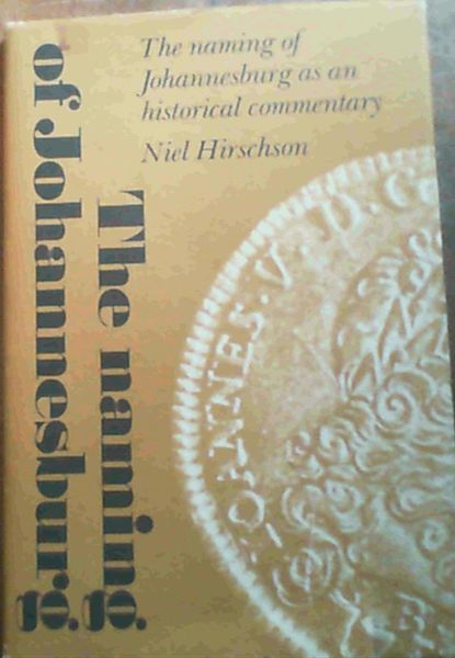 The Naming of Johannesburg as an historical commentary