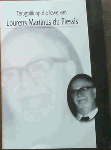 Terugblik op die lewe van Lourens Martinus Du Plessis