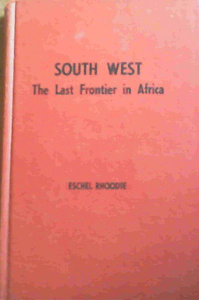 South West : The Last Frontier in Africa