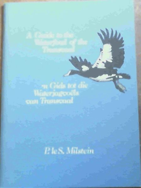 A Guide to the Waterfowl of the Transvaal / 'n Gids tot die Waterjagvoels van Transvaal