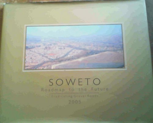 Soweto - Roadmap to the Future - Eradicating Gravel Roads 2005