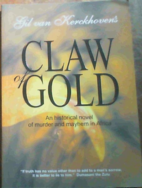 Claw of Gold : An Historical Novel of Murder and Mayhem in Africa