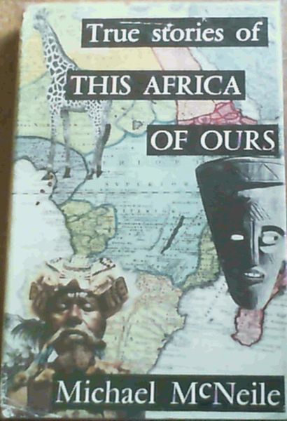 True Stories of This Africa of Ours