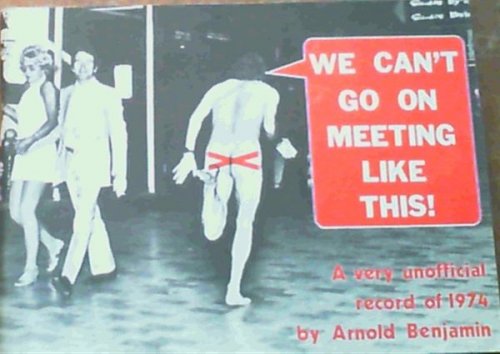 We Can't Go On Meeting Like This! A very unofficial record of 1974